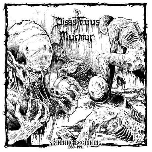 DISASTROUS MURMUR - Skinning Beginning 1989 - 1991 cover 