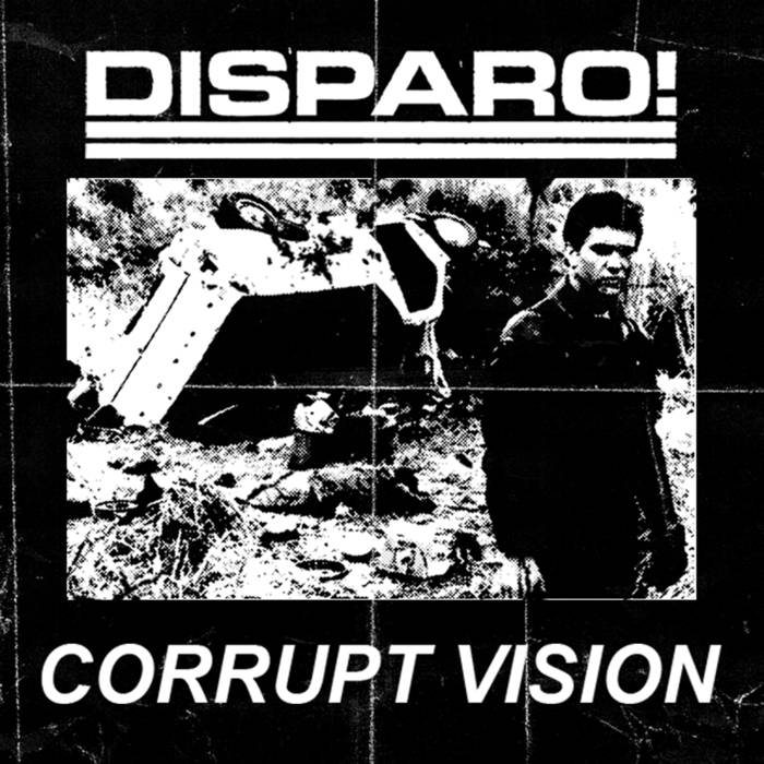 DISPARO! - Disparo! / Corrupt Vision cover 