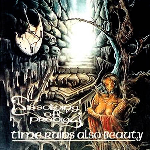 DISSOLVING OF PRODIGY - Time Ruins Also Beauty cover 