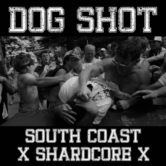 DOG SHOT - South Coast Shardcore cover 
