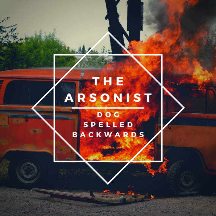 DOG SPELLED BACKWARDS - The Arsonist cover 