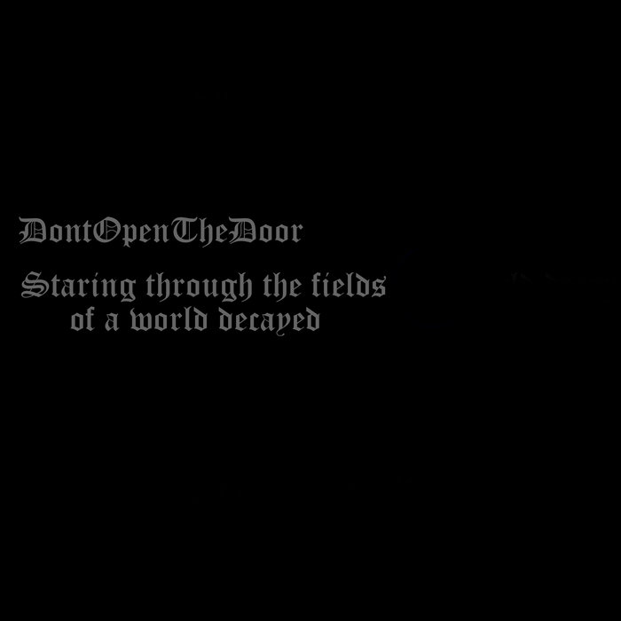 DONTOPENTHEDOOR - Staring Through The Fields Of A World Decayed cover 