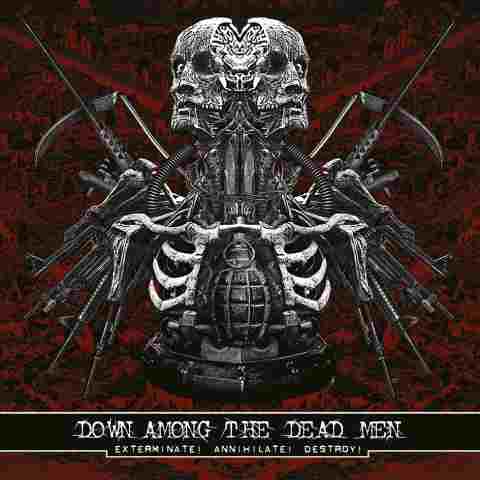 DOWN AMONG THE DEAD MEN - Exterminate! Annihilate! Destroy! cover 