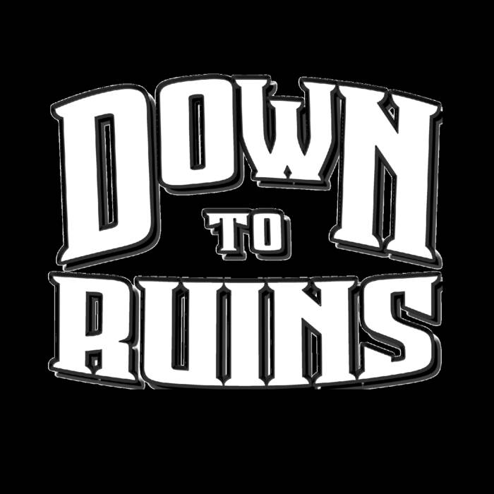 DOWN TO RUINS - Down To Ruins cover 