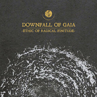 DOWNFALL OF GAIA - Ethic Of Radical Finitude cover 