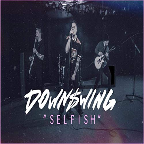 DOWNSWING - Selfish cover 