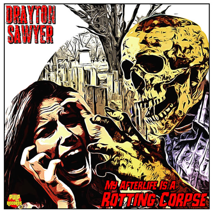 DRAYTON SAWYER - My Afterlife Is A Rotting Corpse cover 