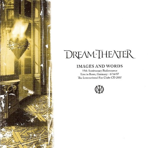 DREAM THEATER - Images And Words: 15th Anniversary Performance Live In Bonn, Germany - 6/16/07 (International Fan Clubs CD 2007) cover 