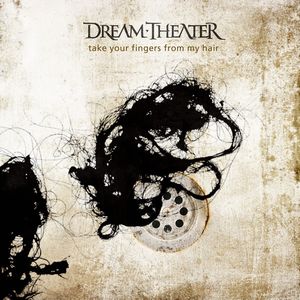 DREAM THEATER - Take Your Fingers From My Hair cover 