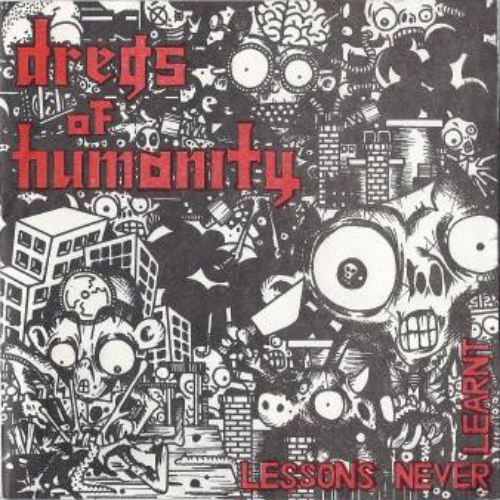 DREGS OF HUMANITY - Lessons Never Learnt cover 