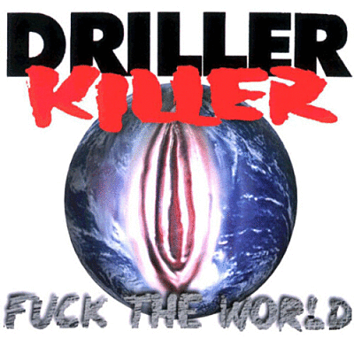 DRILLER KILLER - Fuck The World cover 