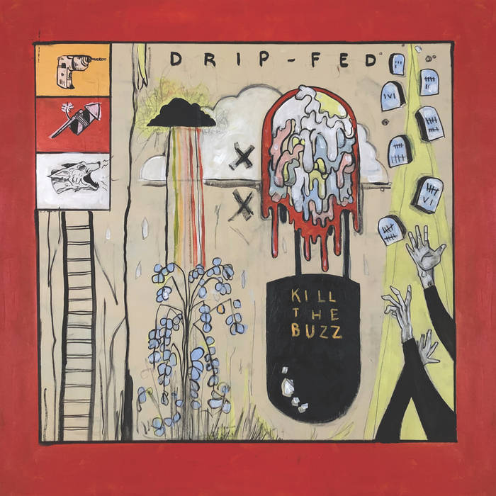 DRIP-FED - Kill The Buzz cover 