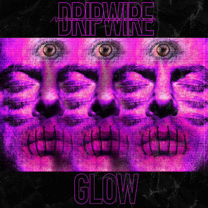 DRIPWIRE - Glow cover 