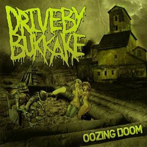 DRIVE-BY BUKKAKE - Oozing Doom cover 