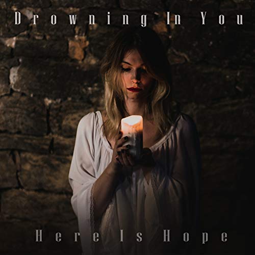 DROWNING IN YOU - Here Is Hope cover 