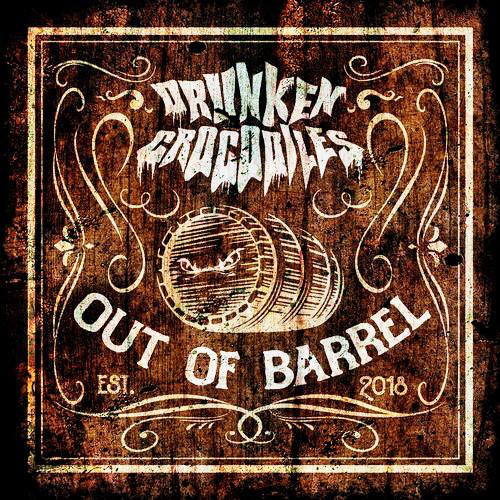 DRUNKEN CROCODILES - Out Of Barrel cover 