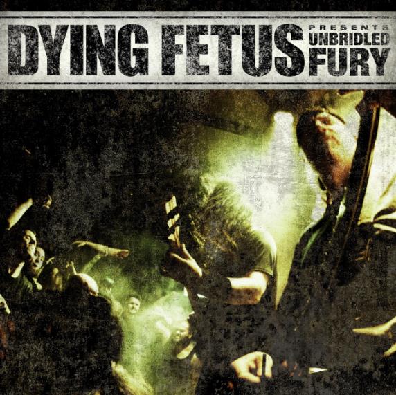 DYING FETUS - Unbridled Fury cover 
