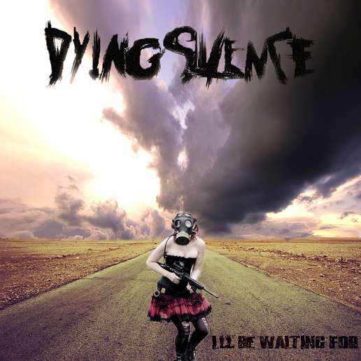DYING SILENCE - I'll Be Waiting For cover 