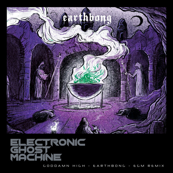 EARTHBONG - Goddamn High (Electronic Ghost Machine Remix) cover 