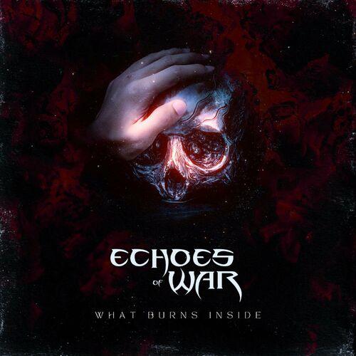 ECHOES OF WAR - What Burns Inside cover 
