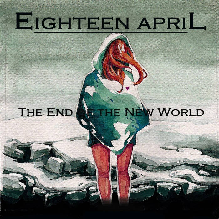 EIGHTEEN APRIL - The End Of The New World cover 