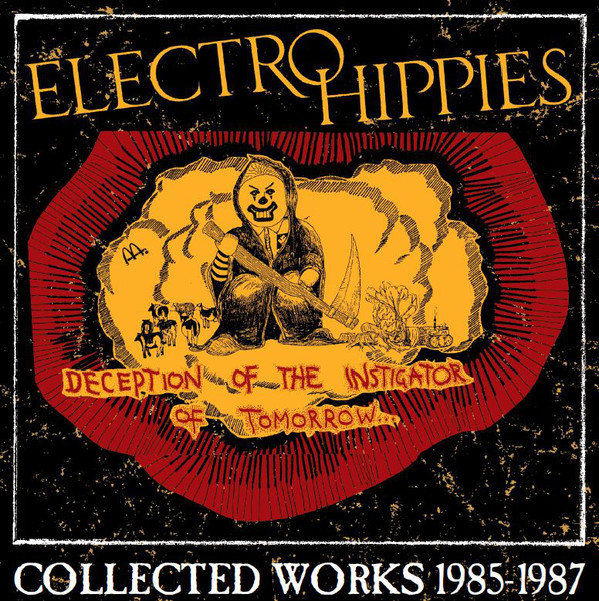 ELECTRO HIPPIES - Deception Of The Instigator Of Tomorrow... (Collected Works 1985-1987) cover 