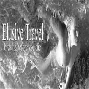 ELUSIVE TRAVEL - Breathe Before You Die cover 