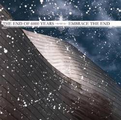 EMBRACE THE END - The End Of Six Thousand Years / Embrace The End cover 
