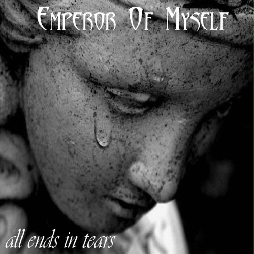 EMPEROR OF MYSELF - All Ends in Tears cover 