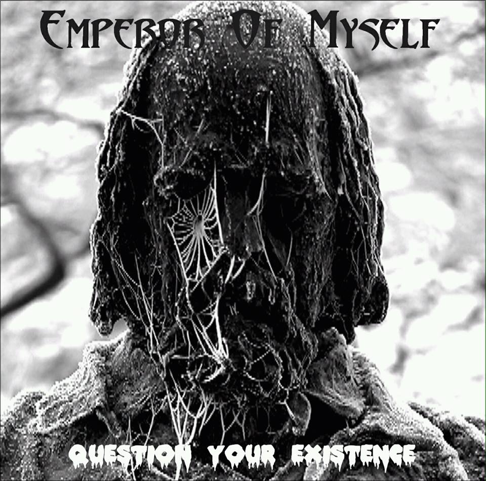 EMPEROR OF MYSELF - Question Your Existence cover 