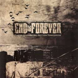 END IS FOREVER - After Days of Rain and Blood, There Will be No Better Tomorrow cover 