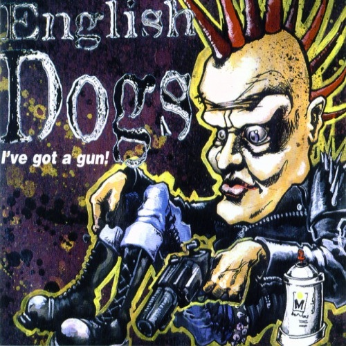 ENGLISH DOGS - I've Got A Gun! cover 