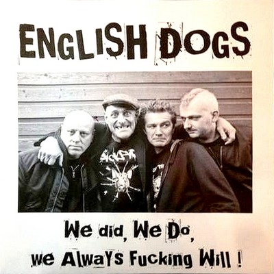 ENGLISH DOGS - We Did, We Do, We Always Fucking Will! cover 