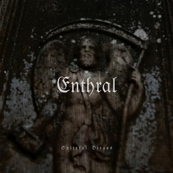 ENTHRAL - Spiteful Dirges cover 