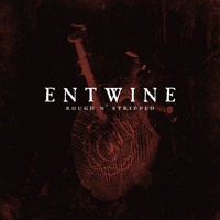 ENTWINE - Rough N' Stripped cover 