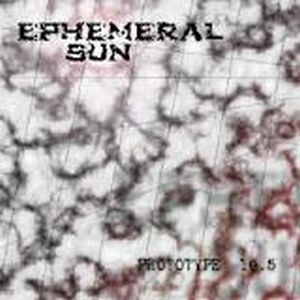 EPHEMERAL SUN - Prototype 19.5 cover 