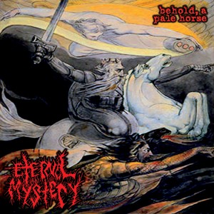 ETERNAL MYSTERY - Behold, a Pale Horse... cover 