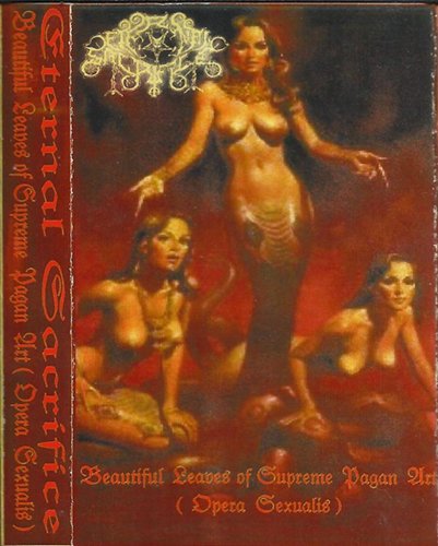 ETERNAL SACRIFICE - Beautiful Leaves of Supreme Pagan Art (Opera Sexualis) cover 