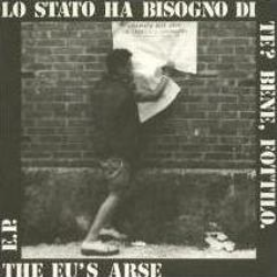 EU'S ARSE - Lo Stato Ha Bisogno Di Te? Bene, Fottilo. cover 