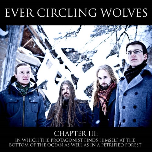 EVER CIRCLING WOLVES - Chapter III: In Which the Protagonist Finds Himself at the Bottom of the Ocean as well as in a Petrified Forest cover 