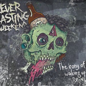 EVERLASTING WEEKEND - The Irony Of Waking Up Drunk cover 