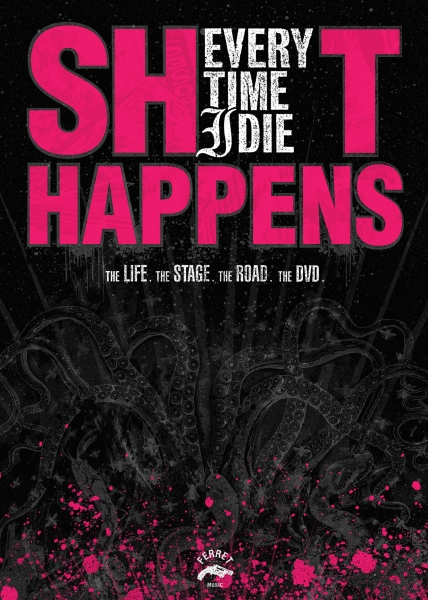 EVERY TIME I DIE - Shit Happens: The Life. The Stage. The Road. The DVD. cover 
