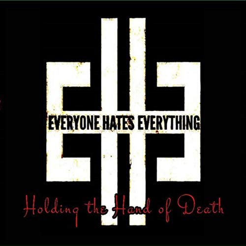 EVERYONE HATES EVERYTHING - Holding The Hand Of Death cover 