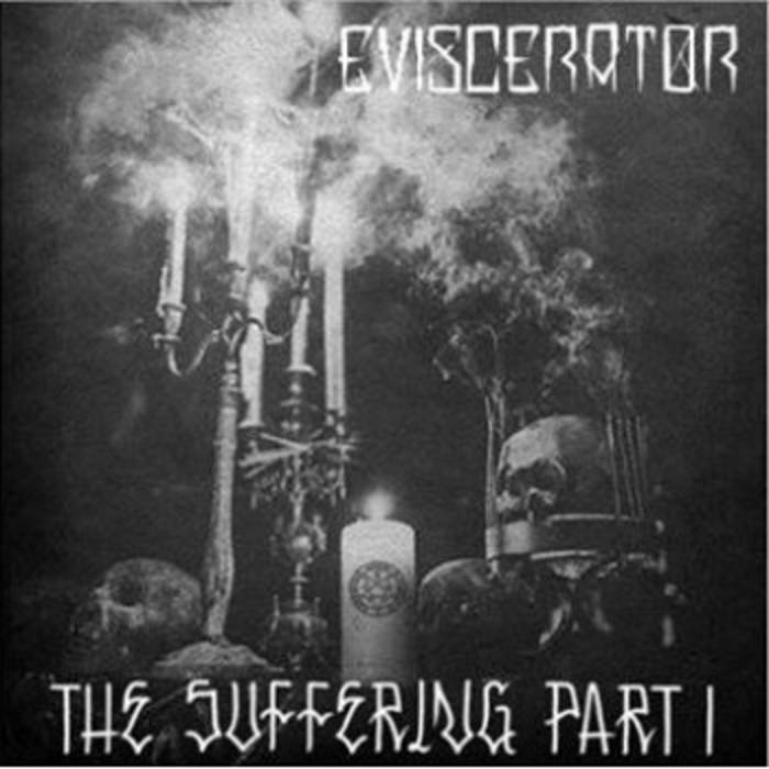 EVISCERATOR. - The Suffering Part I cover 