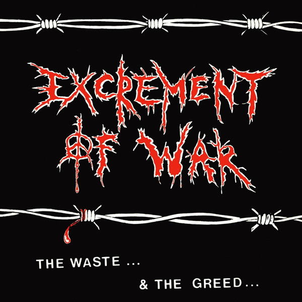 EXCREMENT OF WAR - The Waste... & The Greed... cover 