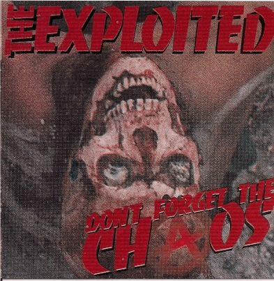 THE EXPLOITED - Don't Forget The Chaos cover 