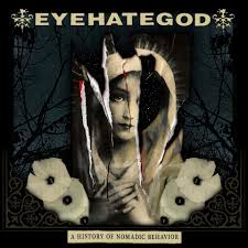 EYEHATEGOD - A History Of Nomadic Behavior cover 