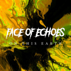 FACE OF ECHOES - On This Earth cover 