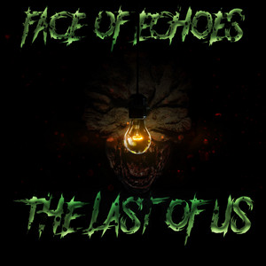 FACE OF ECHOES - The Last Of Us cover 