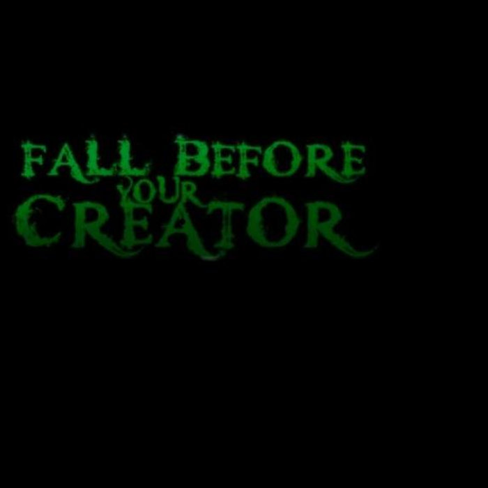 FALL BEFORE YOUR CREATOR - Fall Before Your Creator cover 